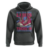 Madam Harris Hoodie Wear Your Shoes Ladies There's Glass Everywhere - Wonder Print Shop