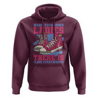 Madam Harris Hoodie Wear Your Shoes Ladies There's Glass Everywhere - Wonder Print Shop