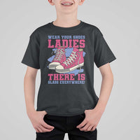 Madam Harris T Shirt For Kid Wear Your Shoes Ladies There's Glass Everywhere - Wonder Print Shop