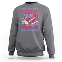 Madam Harris Sweatshirt Wear Your Shoes Ladies There's Glass Everywhere - Wonder Print Shop