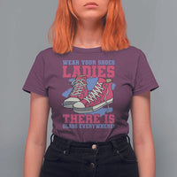 Madam Harris T Shirt For Women Wear Your Shoes Ladies There's Glass Everywhere - Wonder Print Shop