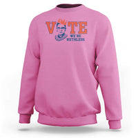 Vote We're Ruthless Sweatshirt Feminist Women's Rights - Wonder Print Shop