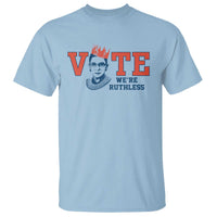 Vote We're Ruthless T Shirt Feminist Women's Rights - Wonder Print Shop