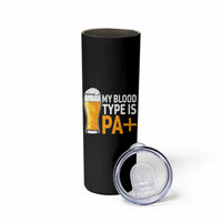 Funny My Blood Type Is IPA Skinny Tumbler IPA Beer Drinking - Wonder Print Shop