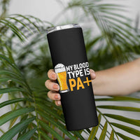 Funny My Blood Type Is IPA Skinny Tumbler IPA Beer Drinking - Wonder Print Shop