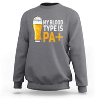 Funny My Blood Type Is IPA Sweatshirt IPA Beer Drinking - Wonder Print Shop