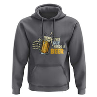 Funny This Guy Needs A Beer Hoodie Beer Drinking Skeleton Hand - Wonder Print Shop