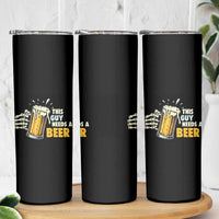 Funny This Guy Needs A Beer Skinny Tumbler Beer Drinking Skeleton Hand - Wonder Print Shop