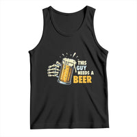 Funny This Guy Needs A Beer Tank Top Beer Drinking Skeleton Hand - Wonder Print Shop