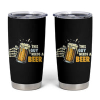Funny This Guy Needs A Beer Tumbler Cup Beer Drinking Skeleton Hand - Wonder Print Shop