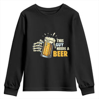 Funny This Guy Needs A Beer Youth Sweatshirt Beer Drinking Skeleton Hand - Wonder Print Shop