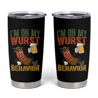 Funny I Am On My Wurst Behavior Tumbler Cup German Oktoberfest Sausage - Wonder Print Shop
