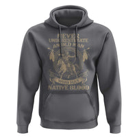 Never Underestimate An Old Man Who Has Native Blood Hoodie Native American Warrior - Wonder Print Shop