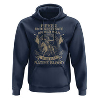 Never Underestimate An Old Man Who Has Native Blood Hoodie Native American Warrior - Wonder Print Shop