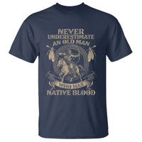 Never Underestimate An Old Man Who Has Native Blood T Shirt Native American Warrior - Wonder Print Shop