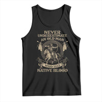 Never Underestimate An Old Man Who Has Native Blood Tank Top Native American Warrior - Wonder Print Shop