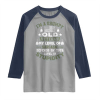 I Am A Grumpy Old Veteran My Level Of Sarcasm Depends On Your Level Of Stupidity Raglan Shirt - Wonder Print Shop