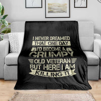 I Never Dreamed That One Day Id Become A Grumpy Old Veteran But Here I Am Killing It Throw Blanket - Wonder Print Shop