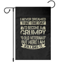 I Never Dreamed That One Day Id Become A Grumpy Old Veteran But Here I Am Killing It Garden Flag - Wonder Print Shop