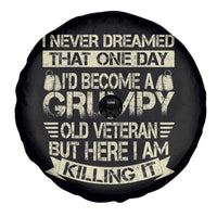 I Never Dreamed That One Day Id Become A Grumpy Old Veteran But Here I Am Killing It Spare Tire Cover - Wonder Print Shop