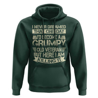 I Never Dreamed That One Day Id Become A Grumpy Old Veteran But Here I Am Killing It Hoodie - Wonder Print Shop