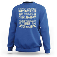 I Never Dreamed That One Day Id Become A Grumpy Old Veteran But Here I Am Killing It Sweatshirt - Wonder Print Shop