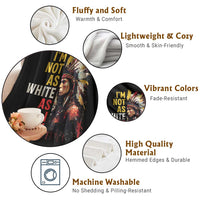 I Am Not As White As I Look Throw Blanket Native American Indian Day Pride - Wonder Print Shop