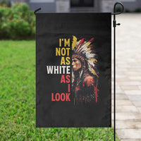 I Am Not As White As I Look Garden Flag Native American Indian Day Pride - Wonder Print Shop