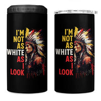 I Am Not As White As I Look 4 in 1 Can Cooler Tumbler Native American Indian Day Pride - Wonder Print Shop