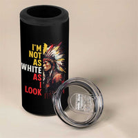 I Am Not As White As I Look 4 in 1 Can Cooler Tumbler Native American Indian Day Pride - Wonder Print Shop