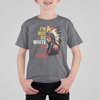 I Am Not As White As I Look T Shirt For Kid Native American Indian Day Pride - Wonder Print Shop
