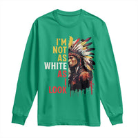 I Am Not As White As I Look Long Sleeve Shirt Native American Indian Day Pride - Wonder Print Shop