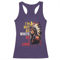 I Am Not As White As I Look Racerback Tank Top Native American Indian Day Pride - Wonder Print Shop