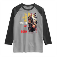 I Am Not As White As I Look Raglan Shirt Native American Indian Day Pride - Wonder Print Shop