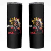 I Am Not As White As I Look Skinny Tumbler Native American Indian Day Pride - Wonder Print Shop