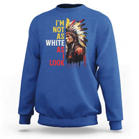 I Am Not As White As I Look Sweatshirt Native American Indian Day Pride - Wonder Print Shop