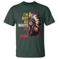 I Am Not As White As I Look T Shirt Native American Indian Day Pride - Wonder Print Shop