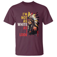 I Am Not As White As I Look T Shirt Native American Indian Day Pride - Wonder Print Shop