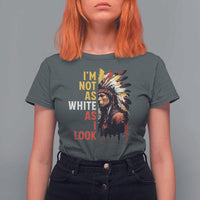 I Am Not As White As I Look T Shirt For Women Native American Indian Day Pride - Wonder Print Shop