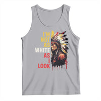 I Am Not As White As I Look Tank Top Native American Indian Day Pride - Wonder Print Shop