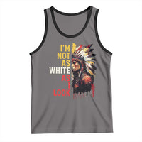 I Am Not As White As I Look Tank Top Native American Indian Day Pride - Wonder Print Shop