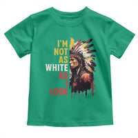 I Am Not As White As I Look Toddler T Shirt Native American Indian Day Pride - Wonder Print Shop