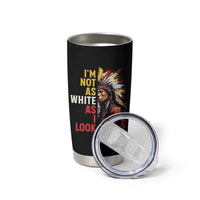 I Am Not As White As I Look Tumbler Cup Native American Indian Day Pride - Wonder Print Shop