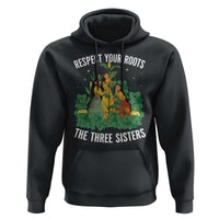 Three Sisters Respect Your Roots Hoodie Native American Heritage History Month - Wonder Print Shop