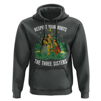 Three Sisters Respect Your Roots Hoodie Native American Heritage History Month - Wonder Print Shop