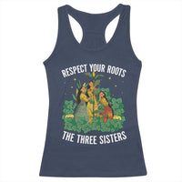 Three Sisters Respect Your Roots Racerback Tank Top Native American Heritage History Month - Wonder Print Shop