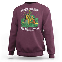 Three Sisters Respect Your Roots Sweatshirt Native American Heritage History Month - Wonder Print Shop