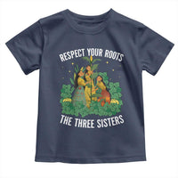 Three Sisters Respect Your Roots Toddler T Shirt Native American Heritage History Month - Wonder Print Shop