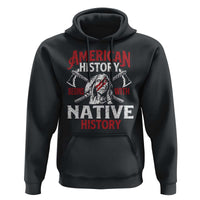 American History Begins With Native History Hoodie Native American Indigenous Indian Warrior - Wonder Print Shop