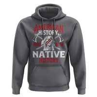 American History Begins With Native History Hoodie Native American Indigenous Indian Warrior - Wonder Print Shop